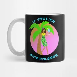 If You Like Pina Coladas Mug